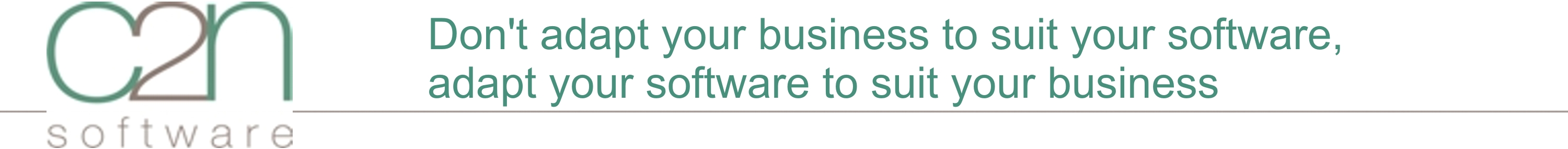 Dont adapt your business to suit your software, adapt your software to suit your business